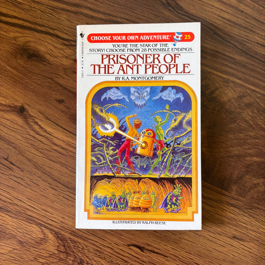 Cover of ‘Prisoner of the Ant People’ by R.A. Montgomery, featuring a young man surrounded by large, humanoid ants in a sci-fi landscape. Book #25 in the Choose Your Own Adventure series, 1983.