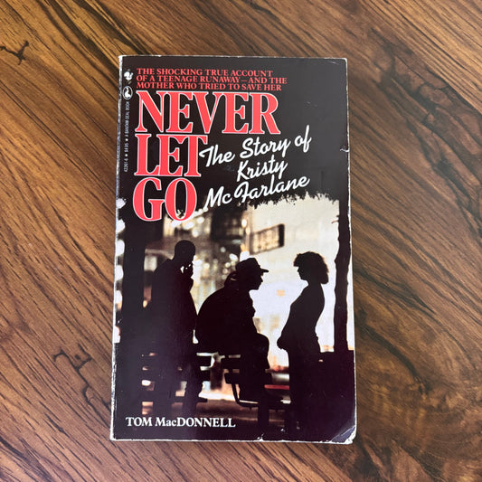 Never Let Go by Tom MacDonnell, 1988 Seal nonfiction paperback telling the true story of Kristy McFarlane and a tragic act of violence
