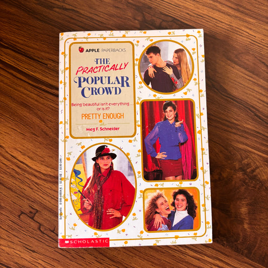 he Practically Popular Crowd: Pretty Enough by Meg F. Schneider - a 1992 Scholastic paperback diving into 90s teen drama and middle school makeover vibes