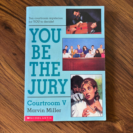 You Be the Jury: Courtroom V by Marvin Miller - 1996 Scholastic paperback with interactive courtroom cases that put young readers in the judge’s seat